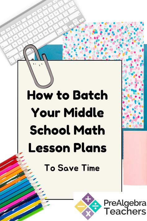 If you are middle school Math teacher spending hours lesson planning, then you need to learn the skill of batching. This post will show you how to save hours of your teaching life batching your plans for your 6th, 7th, and 8th grade Math classroom | PreAlgebra Teachers 8th Grade Math Classroom, Lesson Plans For Middle School, Middle School Math Lesson Plans, Middle School Math Teacher, Survival Kit For Teachers, Teacher Survival, Middle School Math Classroom, Teachers Resources, Middle School Lessons