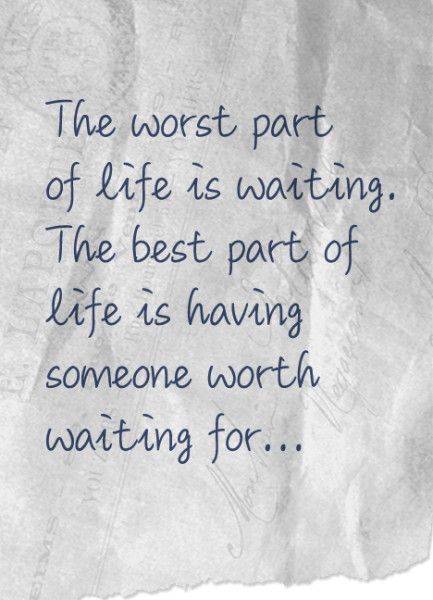 The worst part of life is waiting; the best part of life is having someone worth waiting for Waiting Quotes, Quotes Distance, Waiting For Love, Worth The Wait, The Worst, Cute Quotes, Great Quotes, The Words, Beautiful Words