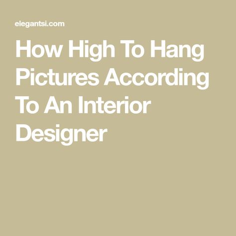 How High To Hang Pictures According To An Interior Designer How High To Hang Sconces, How High To Hang Pictures On Wall, How High To Hang Pictures, How To Hang Pictures On Wall, Picture Hanging Hacks, Pictures Over Bed, Picture Hanging Height, Pictures Above Bed, Hanging Pictures On The Wall