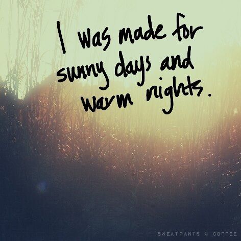 I was made for sunny days and warm nights Need Sunshine Quotes Funny, Sundress Season Quotes, Beaches Quotes, Warm Weather Quotes, Summer Nights Quotes, Air Quotes, Sun Quotes, Quotes Summer, Season Quotes