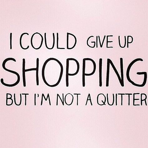 Definitely not a quitter #Koopmanmode Shopping Quotes, Clipuri Video, Beauty Quotes, Fashion Quotes, Bones Funny, The Words, Great Quotes, Inspire Me, Inspirational Words