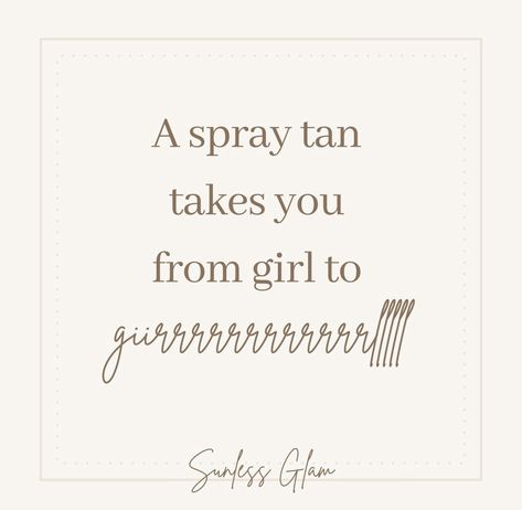 Funny Spray Tan Quotes, Mobile Spray Tan Business Names, Spray Tan Quotes Funny, Spray Tan Captions, Spray Tan Memes, Tanning Salon Aesthetic, Tanning Salon Marketing, Spray Tan Marketing Social Media, Spray Tanning Room Ideas