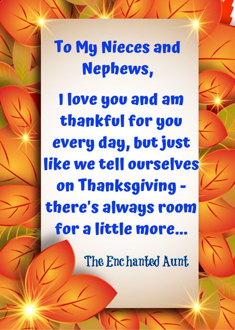 To my nieces and nephews - I love you and am thankful for you every day, but just like we tell ourselves on Thanksgiving - there's always room for a little more.  #quotesforthanksgiving #auntquotes #quotesforaunts #thanksgivingquotes #holidays #nieces #nephews Nephew Quotes, Auntie Life, Niece Quotes, Aunt Quotes, Morning Wednesday, God Daughter, Great Makeup, Thankful For You, Nephew Gifts