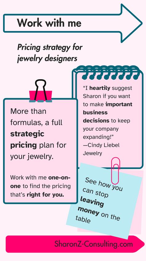 Get the help you need on your jewelry pricing formula from a jewelry business consultant who has been in your shoes!  Sharon Z is a seasoned jeweler and business consultant who understands your needs, can speak to industry standards, and comes with a 20 -year history of working in & on jewelry businesses. Bringing your pricing formulas together with your jewelry branding and business goals is key to understanding your pricing strategy. Work with her to get your most profitable pricing! Jewelry Pricing Formula, Jewelry Pricing, Pricing Formula, Pricing Strategy, Price Strategy, Business Consultant, Discovery Call, Jewelry Designers, Financial Management