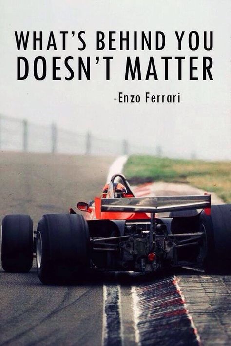 [Image] What's Behind you doesn't Matter. Race Car Quotes, Mind Motivation, Race Quotes, Racing Quotes, Car Quotes, Formula 1 Car Racing, Senior Quotes, Doesn't Matter, Fitness Quotes