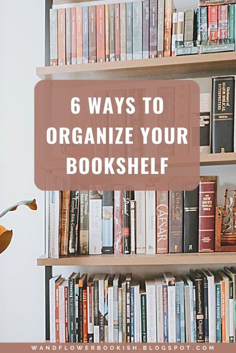 Six Ways to Organize Your Bookshelf Ways To Organize Your Bookshelf, Arranging Bookshelves, Aesthetic Bookstagram, Aesthetic Bookshelf, Bookshelf Aesthetic, Office Bookshelves, Library Organization, Bookshelf Organization, Reading Tips