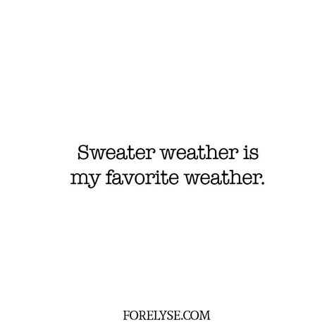 Winter Quotes Funny, Fall Weather Quotes, Sweater Weather Quote, Quotes About Winter, Quotes About Fall, Favorite Weather, Quotes Winter, Winter Room, Winter Staples