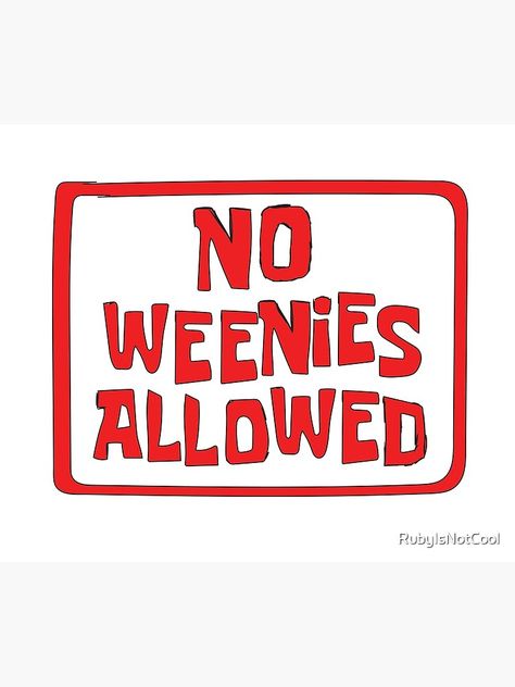 "NO WEENIES ALLOWED" Tapestry by RubyIsNotCool | Redbubble No Weenies Allowed Sign, Spongebob Wedding, No Weenies Allowed, No Boys Allowed, Spongebob Birthday, Danger Sign, The North Face Logo, Retail Logos, Cricut