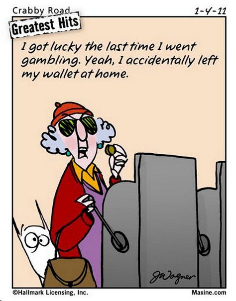 CHUCK'S FUN PAGE #9 § § 7 of 11 Fanny Pics, Maxine Cartoons, Healthy Meals Recipes, Images Cartoon, Xavier Rudd, Gambling Gift, Fun Sayings, Gambling Machines, Jokes Images