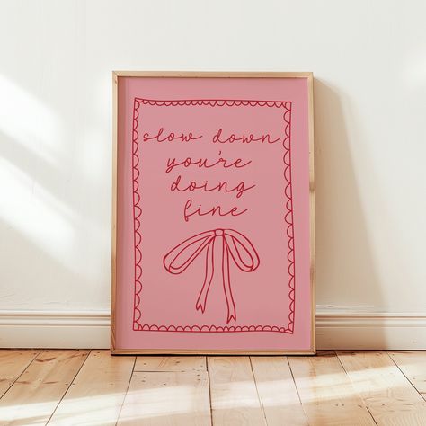 Slow down you're doing fine Art Print | Pink and red coquette Poster Wall Decor | Preppy Daily Positive Affirmation Wall Art | Daily Reminder Poster | Mental Health Art | Motivational Print 💗DIGITAL DOWNLOAD ONLY | Instantly download and print our digital wall art for a quick and affordable way to decorate your space. Our art prints also make excellent gifts, or you can use them as cute and unique wallpapers for your phone! Once purchased, your files will be instantly downloadable via your 'pur Posters For Apartment, Cool Bedroom Art, College Dorm Wall Art, Slow Down You’re Doing Fine, Bedroom Canvas Ideas, Pink Collage Wall, Coquette Poster Prints, Diy Bedroom Art, Slow Down Your Doing Fine