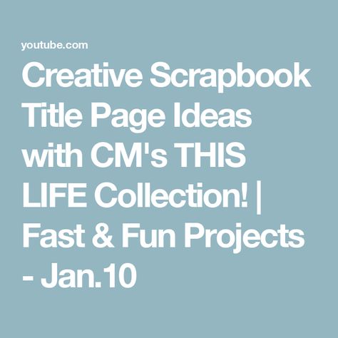 Creative Scrapbook Title Page Ideas with CM's THIS LIFE Collection! | Fast & Fun Projects - Jan.10 Scrapbook Title Page Ideas, Scrapbook Title Page, Title Page Ideas, Scrapbook Titles, Creative Scrapbook, Wedding Scrapbook, Page Ideas, Creative Memories, Title Page