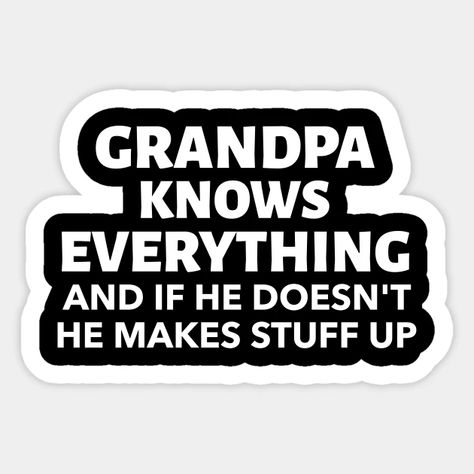 Grandson Quotes, Grandpa Quotes, Grandpa Funny, Everything Funny, Grandpa Gifts, Gift Stickers, Funny Stickers, The North Face Logo, Funny Gifts