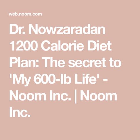 Noom Healthy Meals, Dr Nowzaradan Diet, Dr Nowzaradan, 1200 Calorie Diet Plan, Grapefruit Diet, 1200 Calorie, Diet Books, Diet Snacks, 1200 Calories