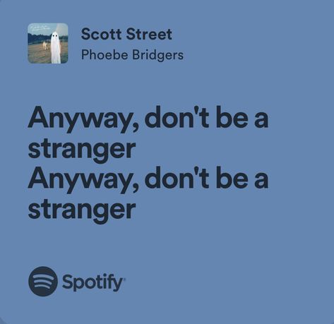 scott street - phoebe bridgers Anyway Dont Be A Stranger Phoebe, Lyrics About Growing Up, Pheobe Bridgers Quotes, Phoebe Bridgers Quotes, Scott Street Phoebe Bridgers, Repeated Lyrics, Phoebe Bridgers Lyrics, Tiktok Photos, Scott Street