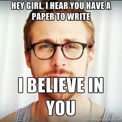 I Believe In You, Hey Girl Memes, Hey Girl Ryan Gosling, Райан Гослинг, Girl Memes, Finals Week, College Humor, Freshman Year, Grad School