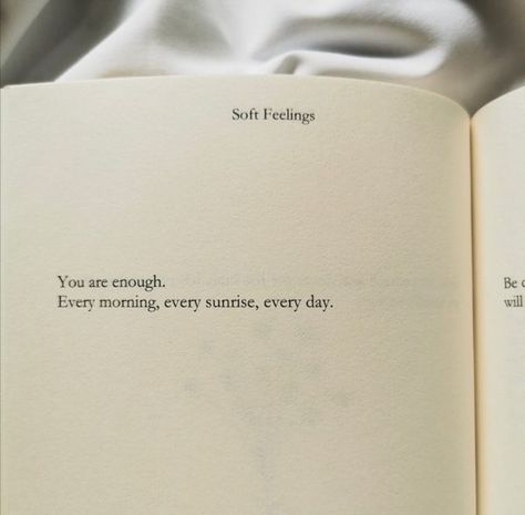 I wish everyone understood this. YOU are enough. Every single day. The morning and the sunrise would not be half as wonderful without you. | dontknowhoiamanymore Enough Is Enough Quotes, Positive Morning Quotes, Love Book Quotes, Positive Books, Positive Good Morning Quotes, Minimalist Quotes, Motiverende Quotes, Quotes For Book Lovers, Quotes And Notes