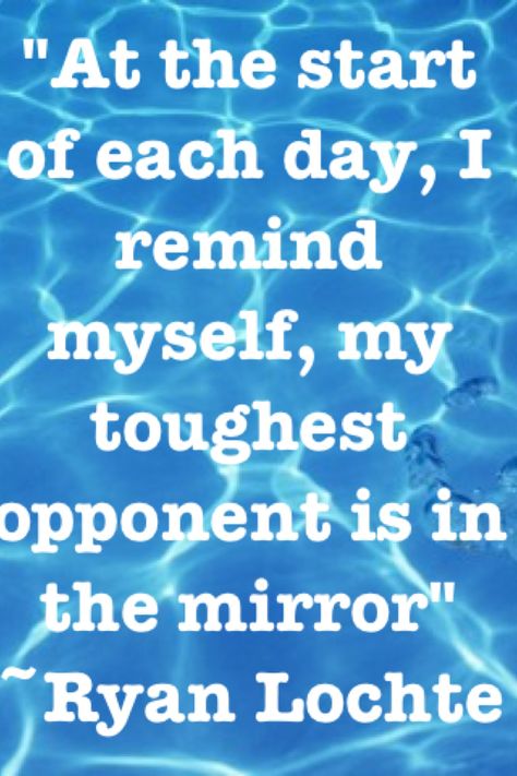 Ryan Lochte quote, as dumb as he is this is probably one if the smartest things he's ever said.  #haveyoueverseenwhatwouldryanlochtedo Swimming Motivational Quotes, Swimmer Quotes, Swimming Jokes, Swimming Motivation, Swimming Memes, Ryan Lochte, Athlete Quotes, I Love Swimming, Swimmers Life