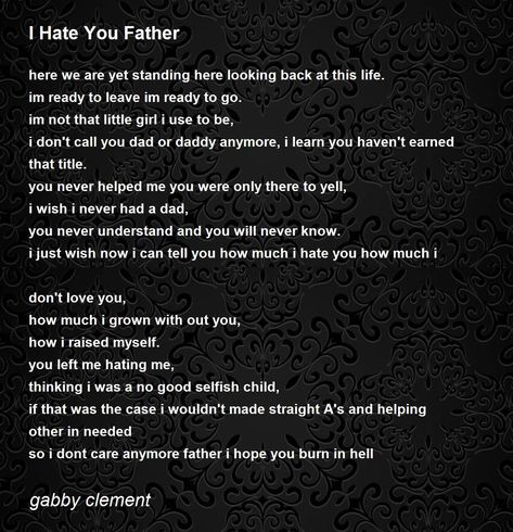 Absent Father Poems, Poems About Bad Fathers, Bad Father Quotes Daughters, Father Issues Quotes, I Hate You Dad, Father Issue, Dad Issue, Bad Father Quotes, Deadbeat Dad Quotes