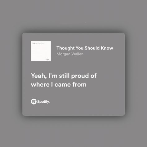 screenshot of spotify lyrics to morgan wallens song ‘thought you should know’ Morgan Wallen Thought You Should Know, Best Morgan Wallen Lyrics, Morgan Wallen Senior Quotes, Morgan Wallen Widget, Morgan Wallen Aesthetic Lyrics, Morgan Wallen Graduation Cap, Morgan Wallen Quotes Lyrics, Morgan Wallen Instagram Captions, Morgan Wallen Promposal