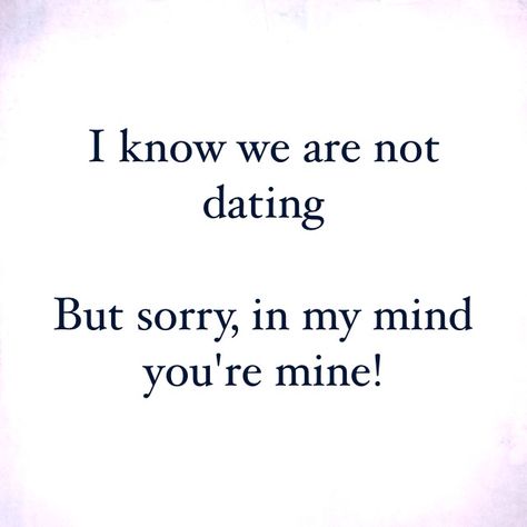 I know we're not dating. Just Date Me Already, Can We Date Quotes, Are We Dating Or Not Quotes, We're Not Dating But He's Still Mine, If We Date Quotes, Stud Quotes, We Should Date, Date Me Please, Quotes For Dating