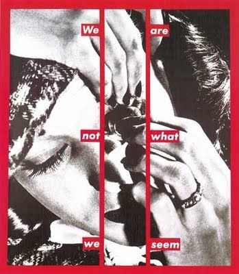 We are not what we seem [Barbara Kruger] Barbara Kruger Art, Richard Hamilton, Women Artist, Barbara Kruger, David Lachapelle, Natalia Romanova, Diane Arbus, Gig Poster, Montage Photo