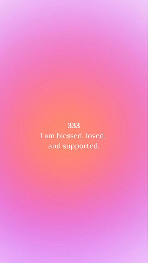 Pink and orange aura color scheme with white writing that says “333. I am blessed, loved, and supported.” Angle Numbers Meaning Wallpaper, Affirmation Wallpaper Aura, Aura Daily Affirmations, Aura 333 Wallpaper, Daily Affirmations Lockscreen, 333 Lockscreen, Iphone Affirmation Wallpaper, Aura Colors Angel Numbers, Affirmation Lockscreen Aura Pink