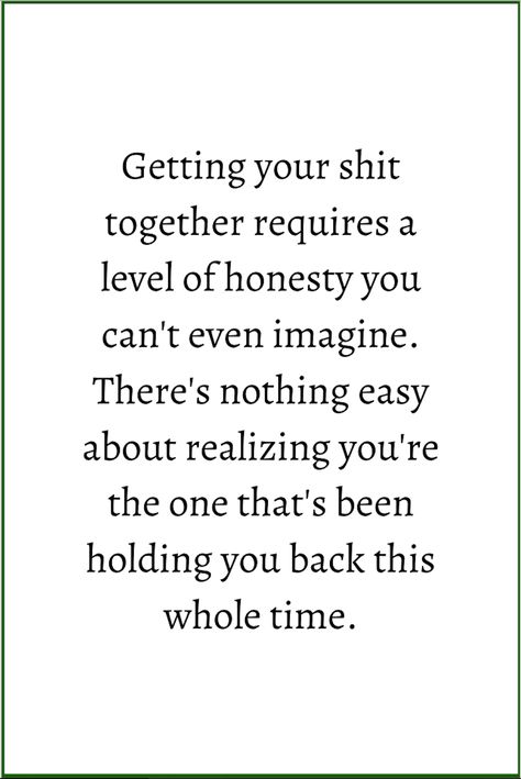 Figuring Out Who You Are Quotes, That’s On You Quotes, Figure Yourself Out Quotes, Cant Do Anything Right Feelings Quotes, Positive Quotes About Self Growth, Doing Things Differently Quotes, Get On With It Quotes, Holding Things In Quotes, Quotes About Trying To Find Yourself