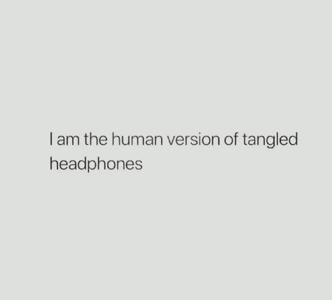 I am the human version of tangled headphones Tangled Headphones Aesthetic, Headphones Quotes, Citations Bio Instagram, Tangled Headphones, Citations Instagram, Funny Instagram Captions, Human Version, I Am Human, Life Is Too Short Quotes