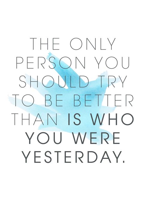 The only person you should try to be better than is who you were yesterday. Shifting Quotes, Social Comparison, Lockscreen Quotes, Extraordinary Quotes, Comparison Quotes, Joyce Meyer Quotes, Stop Comparing Yourself To Others, Blue Quote, Comparing Yourself