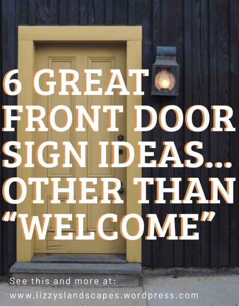 6 Great Front Door Sign Ideas… Other Than “Welcome” – Lizzy's Landscapes Come On In Sign Front Doors, Entrance Door Sign, Front Porch Sayings Signs Quotes, Signs For Front Door Entrance, Front Door Cricut Ideas, Cute Welcome Sign Sayings, Front Door Signs Diy Entrance, Door Sign Ideas Entrance, Welcome Door Signs Entrance