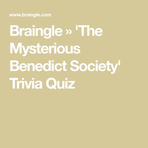 Braingle » 'The Mysterious Benedict Society' Trivia Quiz Mysterious Benedict Society, Benedict Society, The Mysterious Benedict Society, Trivia Quiz, Trivia, Science Fiction, Literature, The First, Science