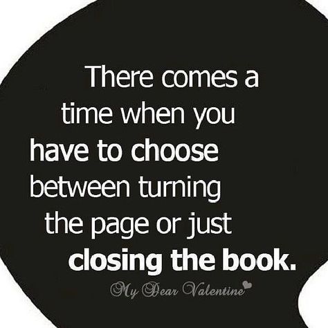 Close The Book Quotes, Turning The Page Quotes, Difficult Decisions Quotes, Hard Decision Quotes, Decision Quotes, Relatable Sayings, Quote Relationship, Bad Advice, Difficult Decisions