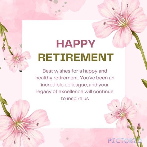 A pink floral card with the text "Happy Retirement" in the center. Below the text is a message expressing gratitude and appreciation for the colleague's hard work and dedication. The image is decorated with pink flowers and leaves. Retirement Messages For Colleagues, Happy Retirement Wishes, Retirement Wishes, Beautiful Messages, Messages For Friends, Will Miss You, Good Morning Wishes Quotes, Morning Wishes Quotes, Happy Retirement