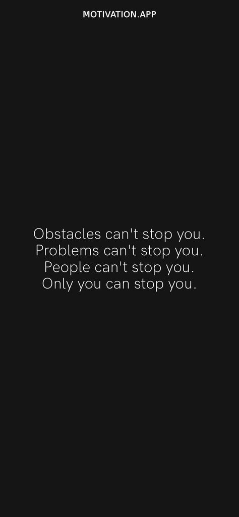 Obstacles can't stop you. Problems can't stop you. People can't stop you. Only you can stop you. From the Motivation app: https://motivation.app Pessimistic Quotes, Yoga Captions, Compare Quotes, Planning Quotes, Motivation App, Work Quotes Inspirational, Stop Comparing, Study Motivation Video, Stop Caring