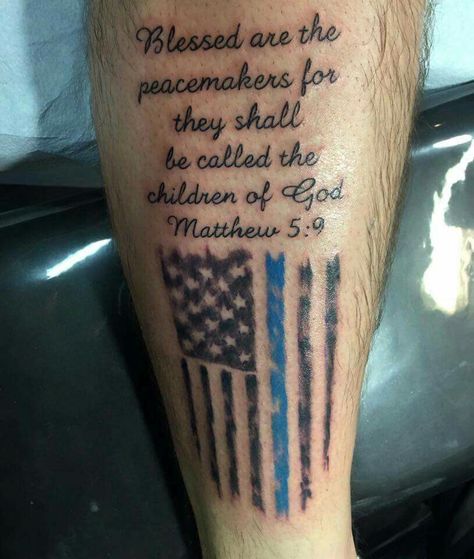 Blessed are the peacemakers for they shall be calles the children of God… Tattoo Wisdom, Cop Tattoos, Police Tattoo, Navy Tattoos, Military Tattoo, Tattoo Band, Tattoo Quotes For Men, Sailor Tattoos, Patriotic Tattoos