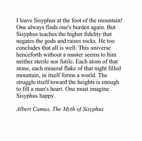 albert camus, the myth of sisyphus Sisyphus Albert Camus, Albert Camus Tattoo Ideas, The Myth Of Sisyphus Quotes, Albert Camus Sisyphus, Albert Camus The Myth Of Sisyphus, Myth Of Sisyphus Art, Sisphyus The Myth, Sysiphus The Myth, Sisyphus Aesthetic