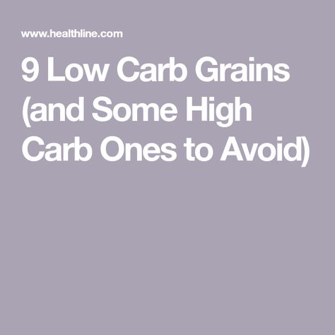 9 Low Carb Grains (and Some High Carb Ones to Avoid) Low Carb Grains List, Types Of Grains, Grains List, Couscous Healthy, Low Carb Grain, Types Of Cereal, Cracked Wheat, High In Fiber, Instant Oatmeal