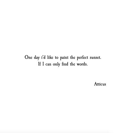 If I can only find the words. // Atticus Sunset Poem, Atticus Quotes, The Notebook Quotes, Short Poems, Sunset Quotes, The Notebook, Atticus, Poem Quotes, Nature Quotes