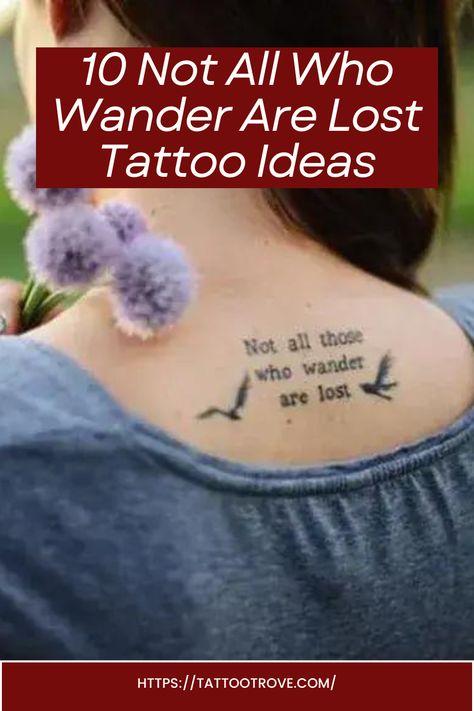 Not All Who Wander Are Lost Tattoo Ideas Not All Who Wander Are Lost Tattoo, Lost Tattoo Ideas, Lost Tattoo, Lord Of The Rings Movie, One Line Tattoo, Medical Tattoo, Small Tattoos With Meaning, All Who Wander, Spiritual Tattoos