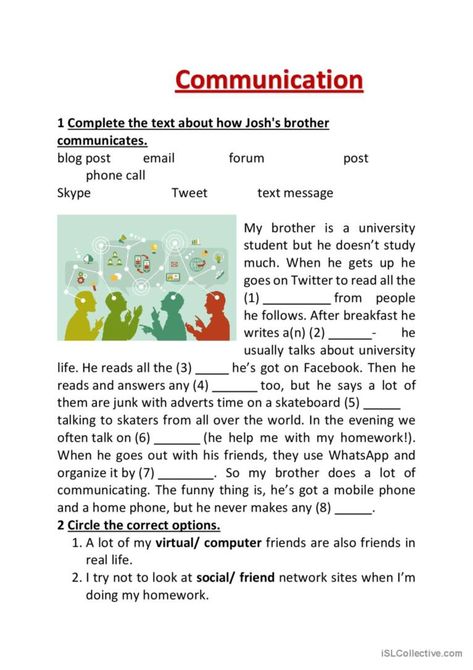 Students are able to explain about different types of communication and understand communication terminology. Worksheet are complete the text and circle the correct options. Types Of Communication, Means Of Communication, Interpersonal Communication, Social Studies Worksheets, Speaking Activities, Communication Styles, University Life, Esl Worksheets, The Text