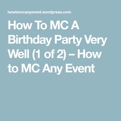 How To MC A Birthday Party Very Well (1 of 2) – How to MC Any Event Birthday Party Program Outline, How To Mc An Event, 50th Birthday Party Program Ideas, 75th Birthday Parties, 50th Wedding Anniversary Party, Birthday Party At Home, 1 Year Birthday, Birthday Lunch, 21st Party