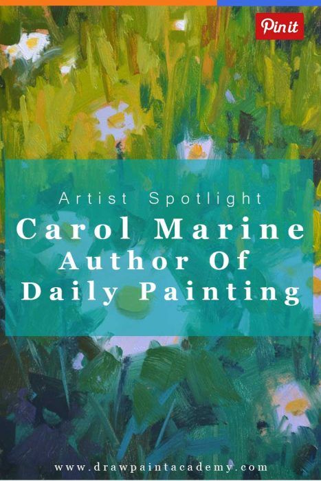 Artist Spotlight - Carol Marine, Author Of Daily Painting Daily Painting Ideas, Fractured Painting, Dan Scott, Carol Marine, Daily Stretches, Marine Paint, Painting 101, Painting Practice, Painting Styles