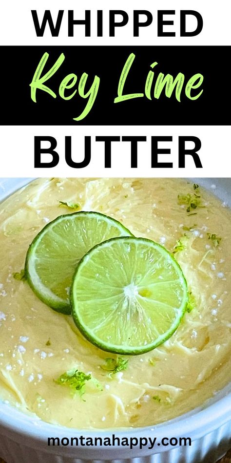 Delicious Whipped Key Lime Butter Recipe | Montana Happy Key Lime Butter Sauce, Key Lime Sauce, Cilantro Lime Crema Recipe, Key Lime Cupcakes, Compound Butter Recipe, Crema Recipe, Lime Crema, Lime Butter, Lime Recipes