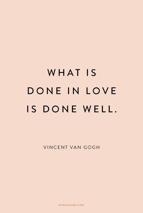 "What is done in love is done well." - Vincent Van Gogh #MyDomaineQuotes When Life Gets Hard, Fina Ord, Benjamin Franklin, A Quote, Pretty Words, Vincent Van Gogh, The Words, Great Quotes, Beautiful Words