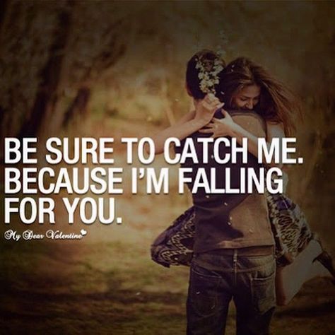 Be Sure To Catch Me Because I Am Falling For You Falling For You Quotes, Top Love Quotes, Quotes For Your Boyfriend, Im Falling For You, Bear Quote, Falling In Love Quotes, Love Quotes With Images, Valentine Quotes, Couple In Love