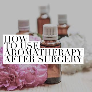 How to use Essential Oils and Aromatherapy after Surgery Healing After Surgery, Diy Aromatherapy, Surgery Recovery, After Surgery, Post Surgery, Aromatherapy Oils, Plastic Surgery, Talk About, Aromatherapy