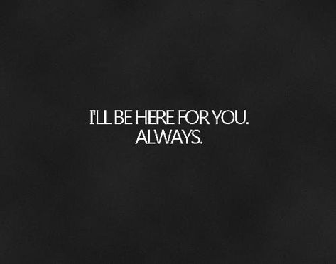 #quote Ill Be Here, Anything For You, The Perfect Guy, Personal Quotes, Love Photos, How I Feel, Love You So Much, Be Yourself Quotes, The Words