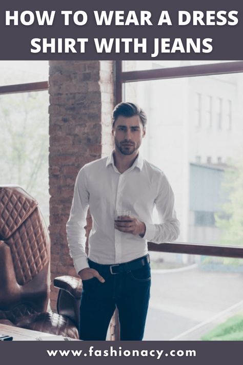 How to Wear a Dress Shirt With Jeans Men Belt Outfit, Dress Shirt With Jeans, Dress Shirt And Jeans, White Shirt Black Jeans, Mens Dressy Casual, Long Sleeve Shirt Outfits, Jean Button Up Shirt, Mens White Dress Shirt, Shirt With Jeans