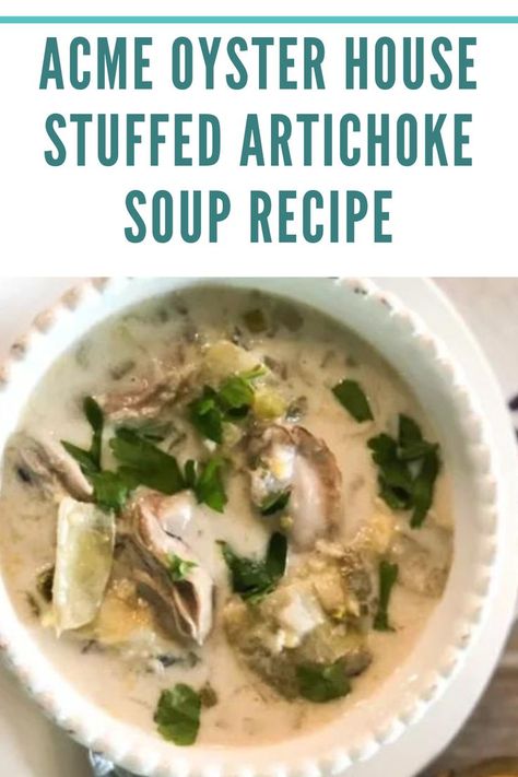 Acme Oyster House Stuffed Artichoke Soup Recipe Oyster Soup Recipe, Oyster Soup, Artichoke Soup, Oyster House, Oyster Recipes, Fresh Oysters, Seafood Soup, Easy Soups, Easy Soup Recipes