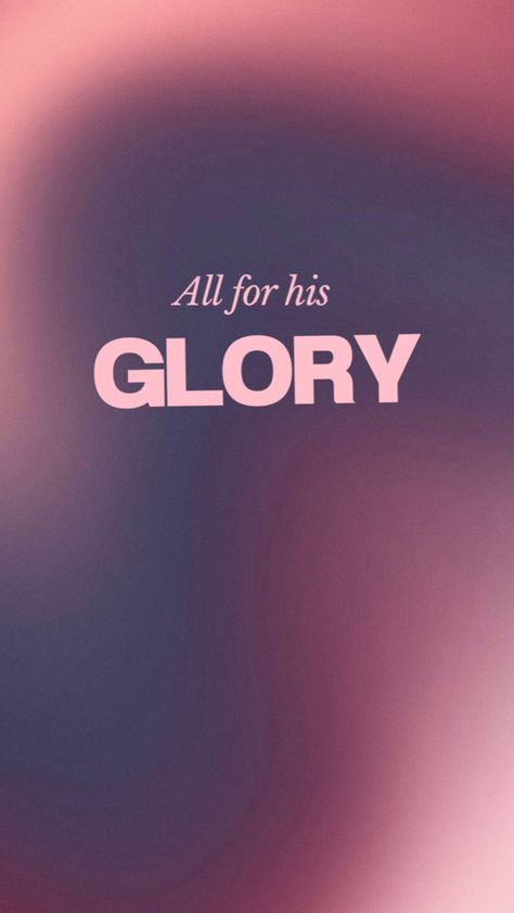 Christian wallpaper All For His Glory, Bible Quotes Background, Wallpaper Christian, Christian Iphone Wallpaper, For His Glory, Cute Bibles, Christian Quotes Wallpaper, Bible Verse Background, Christian Backgrounds